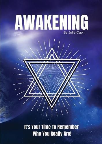 Cover image for Awakening: It's Your Time To Remember Who You Really Are!