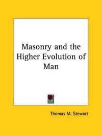 Cover image for Masonry and the Higher Evolution of Man