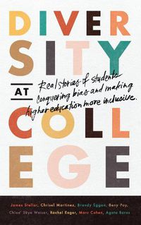 Cover image for Diversity at College: Real Stories of Students Conquering Bias and Making Higher Education More Inclusive