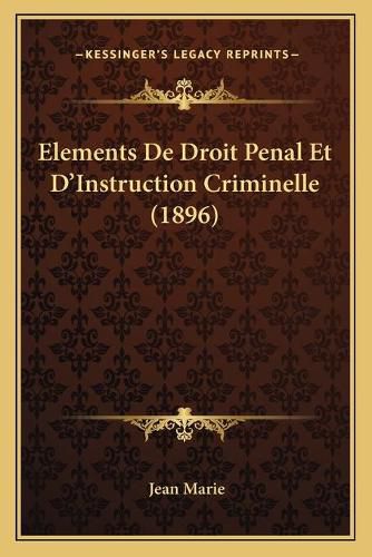 Cover image for Elements de Droit Penal Et D'Instruction Criminelle (1896)