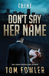 Cover image for Don't Say Her Name: A C.T. Ferguson Crime Novel