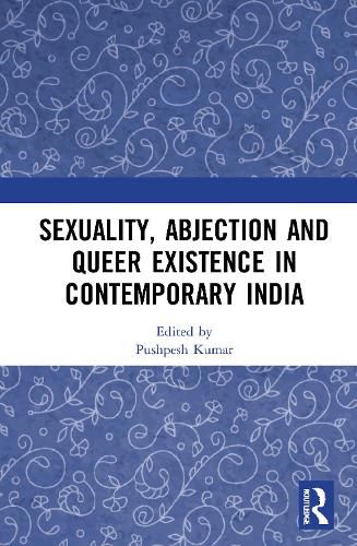 Cover image for Sexuality, Abjection and Queer Existence in Contemporary India