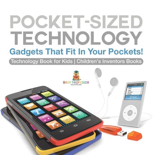 Cover image for Pocket-Sized Technology - Gadgets That Fit In Your Pockets! Technology Book for Kids Children's Inventors Books