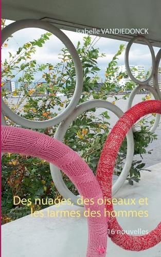 Cover image for Des nuages, des oiseaux et les larmes des hommes: 16 nouvelles