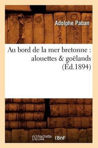 Au Bord de la Mer Bretonne: Alouettes & Goelands (Ed.1894)