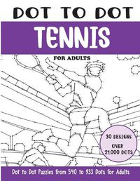 Cover image for Dot to Dot Tennis for Adults