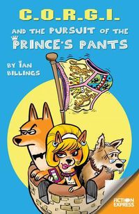 Cover image for C.O.R.G.I and the Pursuit of the Prince's Pants