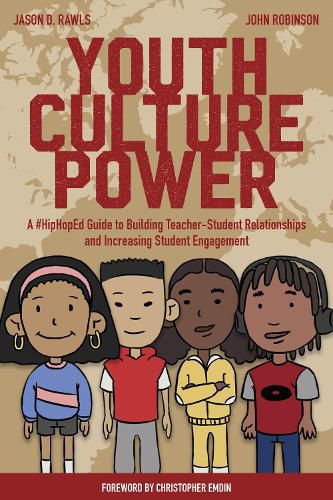 Cover image for Youth Culture Power: A #HipHopEd Guide to Building Teacher-Student Relationships and Increasing Student Engagement