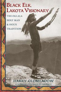 Cover image for Black Elk, Lakota Visionary: The Oglala Holy Man and Sioux Tradition