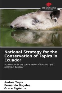 Cover image for National Strategy for the Conservation of Tapirs in Ecuador