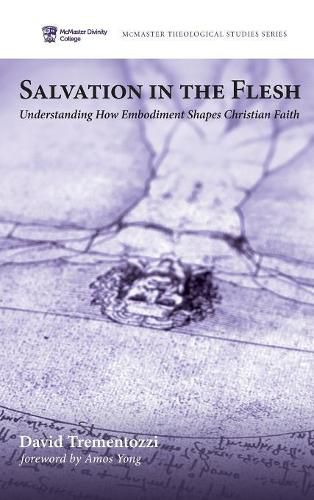 Salvation in the Flesh: Understanding How Embodiment Shapes Christian Faith