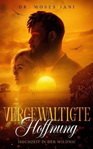Cover image for Vergewaltigte Hoffnung: Hochzeit in der Wildnis
