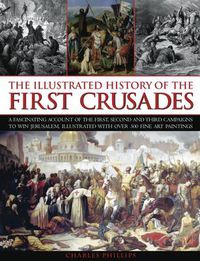Cover image for Illustrated History of the First Crusades