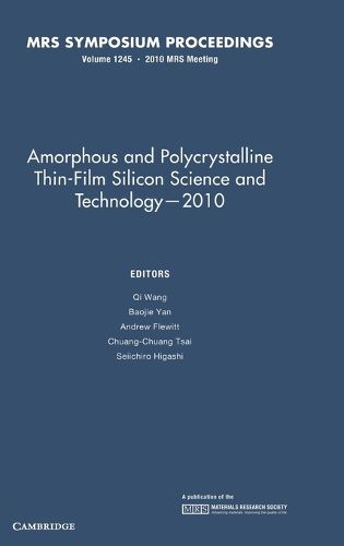 Amorphous and Polycrystalline Thin-Film Silicon Science and Technology - 2010: Volume 1245