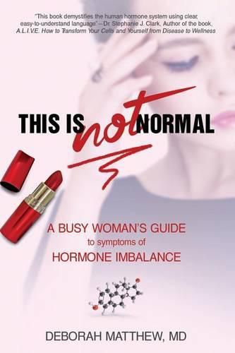 Cover image for This Is Not Normal!: A Busy Woman's Guide to Symptoms of Hormone Imbalance