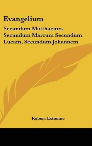 Evangelium: Secundum Matthaeum, Secundum Marcum Secundum Lucam, Secundum Johannem: ACTA Apostolorum (1541)