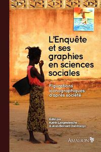 Cover image for L Enquete et ses graphies en sciences sociales: Figurations iconographiques d'apres societe