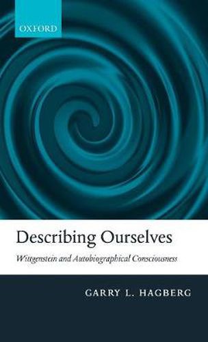 Cover image for Describing Ourselves: Wittgenstein and Autobiographical Consciousness