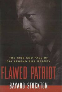 Cover image for Flawed Patriot: The Rise and Fall of CIA Legend Bill Harvey