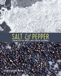 Cover image for Salt & Pepper: Cooking with the World's Most Popular Seasonings