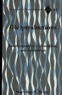 Cover image for (Re)productions: Autobiography, Colonialism, and Infanticide