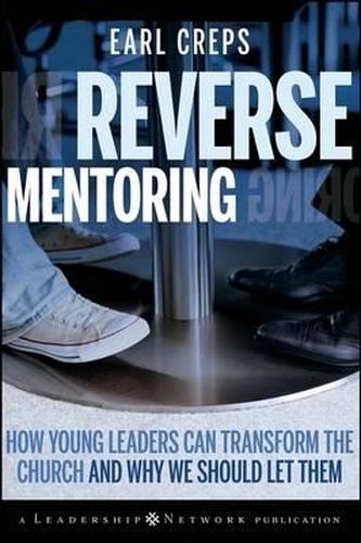 Cover image for Reverse Mentoring: How Young Leaders Can Transform the Church and Why We Should Let Them