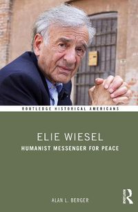 Cover image for Elie Wiesel: Humanist Messenger for Peace