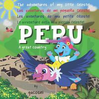 Cover image for The adventures of my little Celeste: Peru