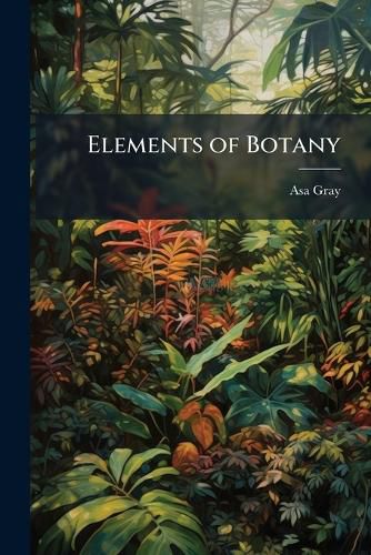Cover image for Elements of Botany