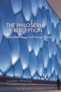 Cover image for The Philosophy of Perception: Phenomenology and Image Theory