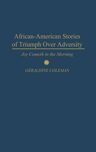 Cover image for African-American Stories of Triumph Over Adversity: Joy Cometh in the Morning