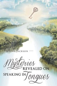 Cover image for Mysteries Revealed On Speaking In Tongues