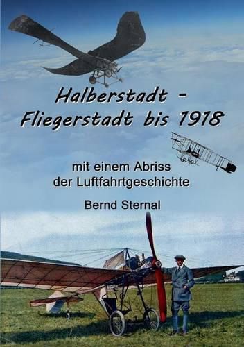 Cover image for Halberstadt - Fliegerstadt bis 1918: mit einem Abriss der Luftfahrtgeschichte