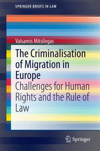 Cover image for The Criminalisation of Migration in Europe: Challenges for Human Rights and the Rule of Law