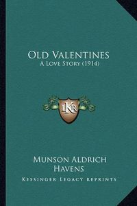 Cover image for Old Valentines: A Love Story (1914)