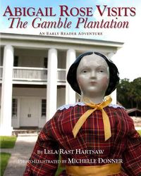 Cover image for Abigail Rose Visits The Gamble Plantation