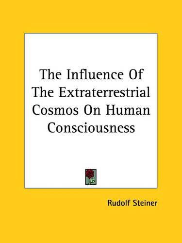 Cover image for The Influence of the Extraterrestrial Cosmos on Human Consciousness