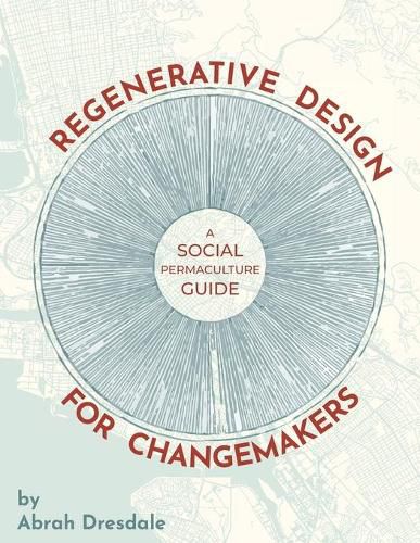 Cover image for Regenerative Design for Changemakers: A Social Permaculture Guide