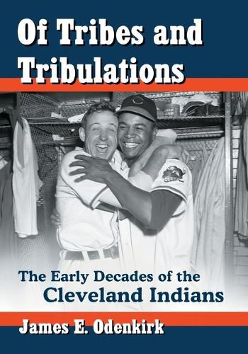 Cover image for Of Tribes and Tribulations: The Early Decades of the Cleveland Indians