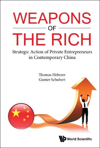 Cover image for Weapons Of The Rich. Strategic Action Of Private Entrepreneurs In Contemporary China