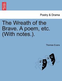 Cover image for The Wreath of the Brave. a Poem, Etc. (with Notes.).