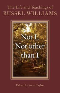 Cover image for Not I, Not other than I - The Life and Teachings of Russel Williams