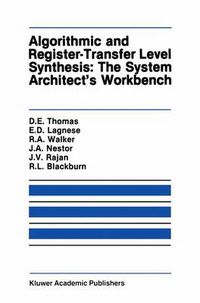 Cover image for Algorithmic and Register-Transfer Level Synthesis: The System Architect's Workbench: The System Architect's Workbench