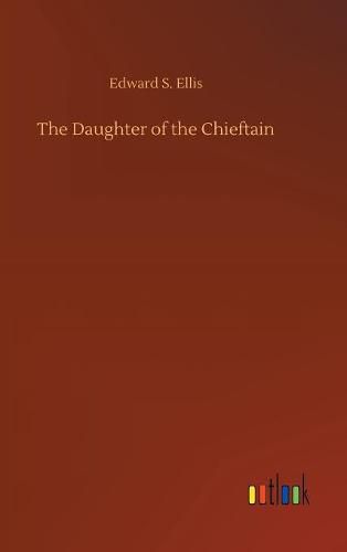 Cover image for The Daughter of the Chieftain