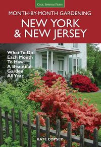 Cover image for New York & New Jersey Month-by-Month Gardening: What to Do Each Month to Have a Beautiful Garden All Year