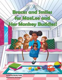 Cover image for Braces and Smiles for MaeLee and Her Monkey Buddies