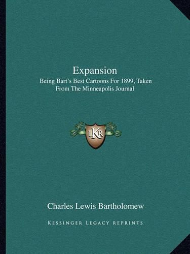 Cover image for Expansion: Being Bart's Best Cartoons for 1899, Taken from the Minneapolis Journal