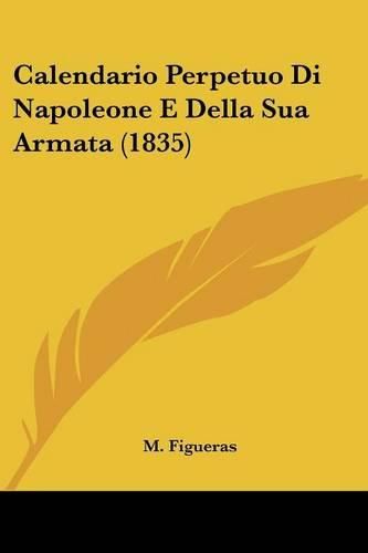Cover image for Calendario Perpetuo Di Napoleone E Della Sua Armata (1835)