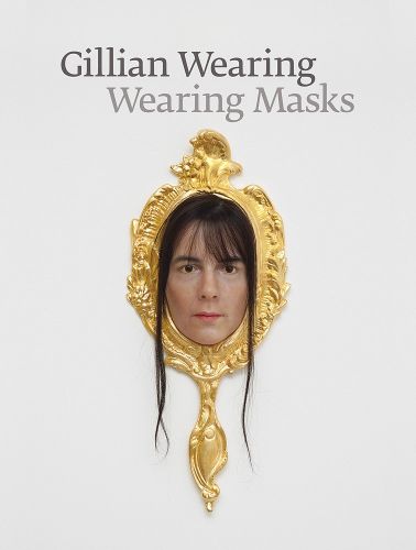 Cover image for Gillian Wearing: Wearing Masks