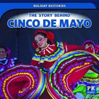 Cover image for The Story Behind Cinco de Mayo